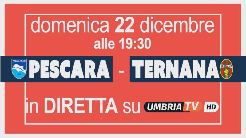 Esclusiva Umbria TV: Pescara-Ternana in diretta integrale