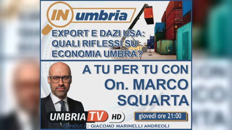 Torna”In Umbria”: focus su dazi ed export. E “a tu per tu” con Squarta