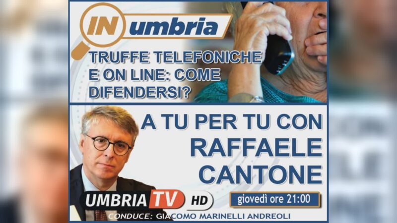 “In Umbria”: le truffe ad anziani e su web e “a tu per tu” con Cantone