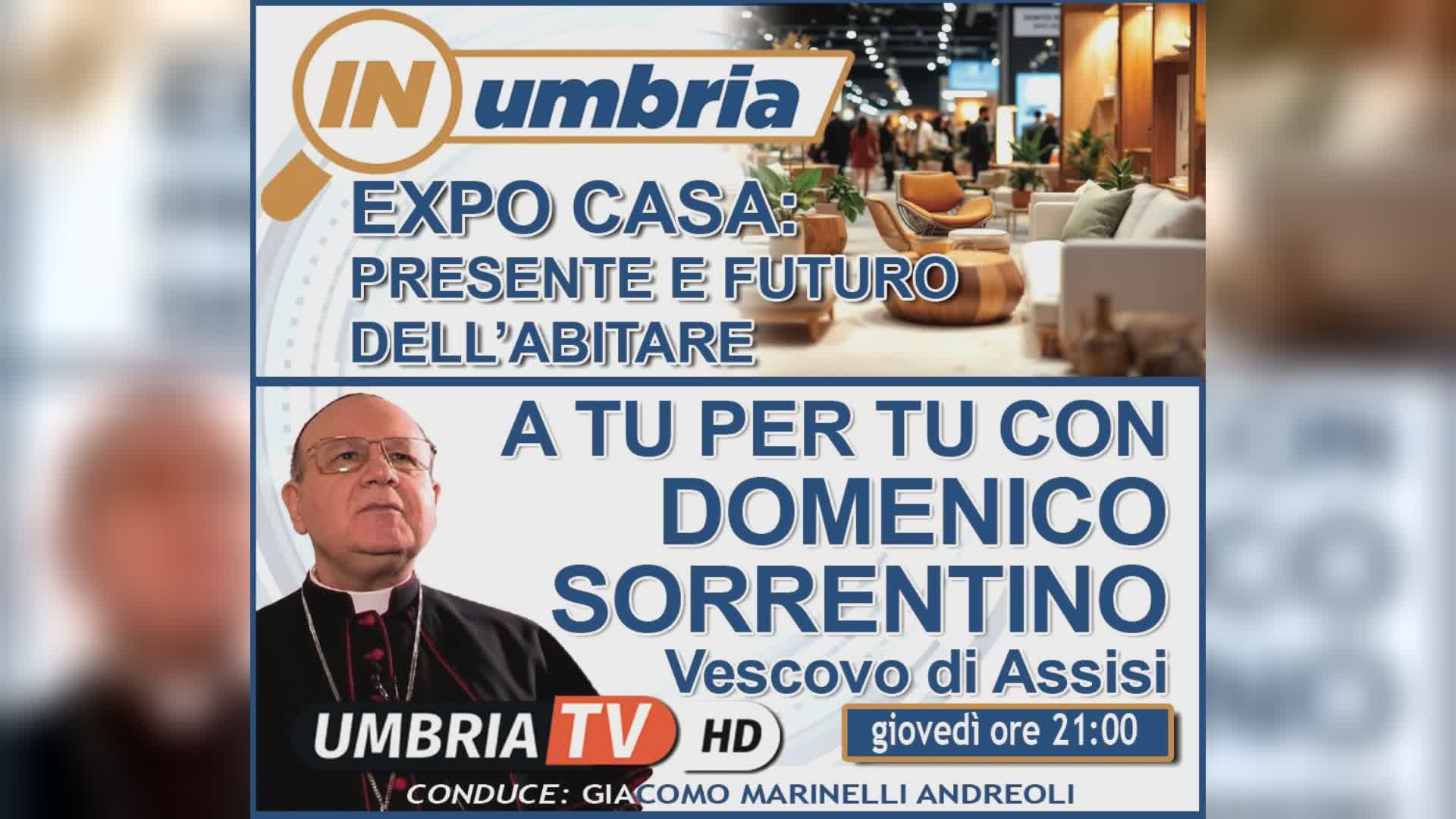 Torna “In Umbria” con Expo Casa e mons. Sorrentino